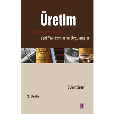 Üretim Yönetiminde Yeni Yaklaşımlar ve Uygulamalar