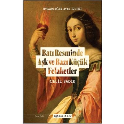 Uygarlığın Ayak İzleri: Batı Resminde Aşk ve Bazı Küçük Felaketler