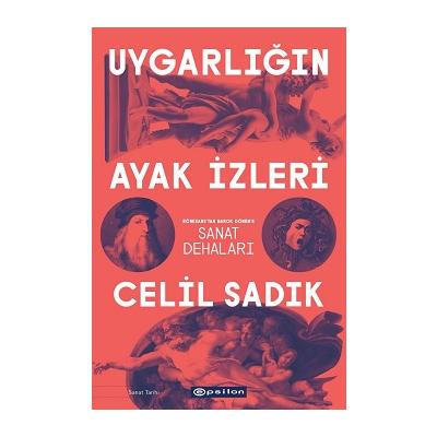 Uygarlığın Ayak İzleri - Rönesans'tan Barok Dönem'e Sanat Dehaları