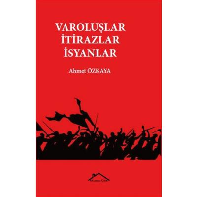Varoluşlar - İtirazlar - İsyanlar