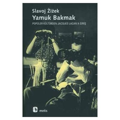 Yamuk Bakmak - Popüler Kültürden Jacques Lacan'a Giriş