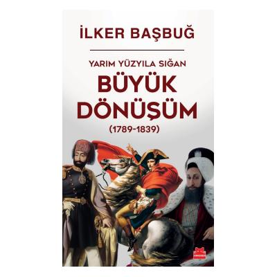 Yarım Yüzyıla Sığan Büyük Dönüşüm (1789-1839)