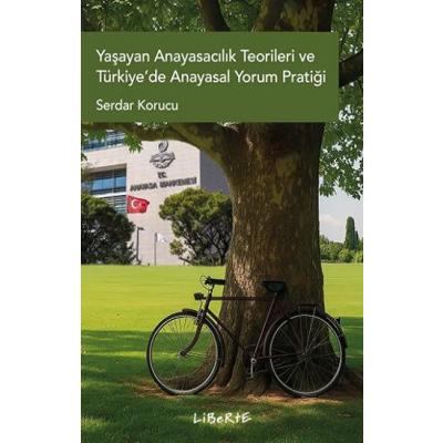 Yaşayan Anayasacılık Teorileri ve Türkiye’de Anayasal Yorum Pratiği