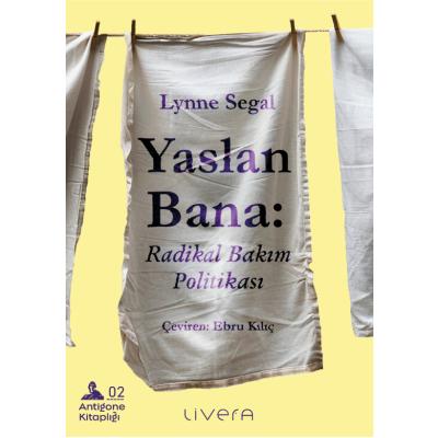 Yaslan Bana - Radikal Bakım Politikası