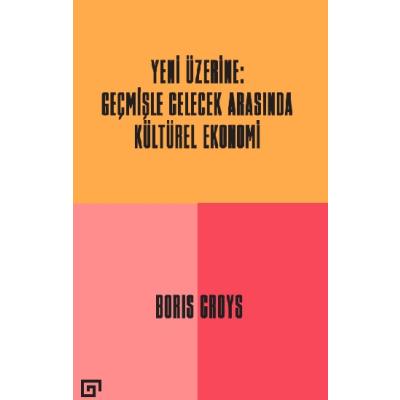 Yeni Üzerine: Geçmişle Gelecek Arasında Kültürel Ekonomi