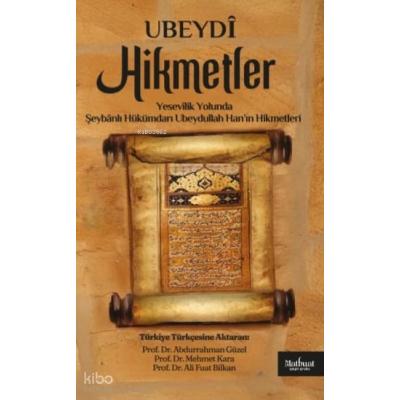 Yesevilik Yolunda - Şeybanlı Hükümdarı Ubeydullah Han’ın Hikmetleri