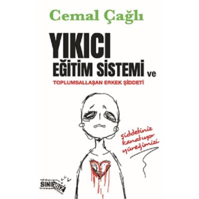 Yıkıcı Eğitim Sistemi ve Toplumsallaşan Erkek Şiddeti