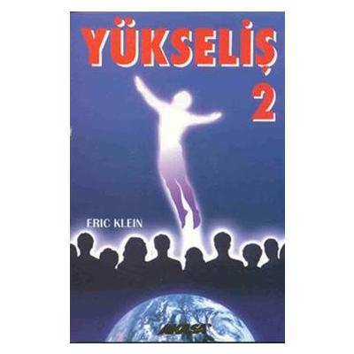 Yükseliş 2 Yükselmiş Üstadlardan Medyum Kanalıyla Alınmış Bilgiler