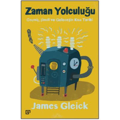 Zaman Yolculuğu Geçmiş, Şimdi ve Geleceğin Kısa Tarihi