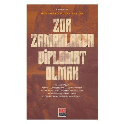 Zor Zamanlarda Diplomat Olmak