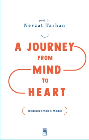 A Journey From Mind To Heart  - Bediüzzaman’s Model