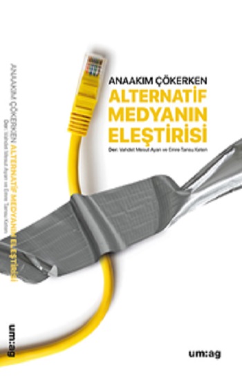 Anaakım Çökerken Alternatif Medyanın Eleştirisi