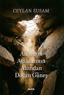 Annemin Ayaklarının Altında Doğan Güneş
