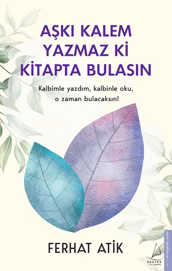 Aşkı Kalem Yazmaz ki Kitapta Bulasın