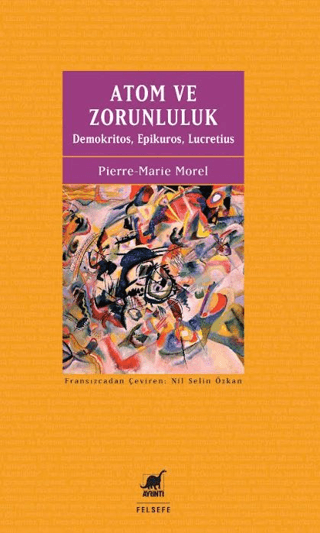Atom ve Zorunluluk - Demokritos, Epikuros, Lucretius
