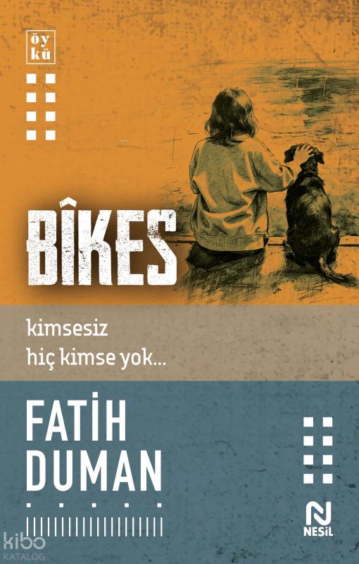 Bîkes;Kimsesiz Hiç Kimse Yok