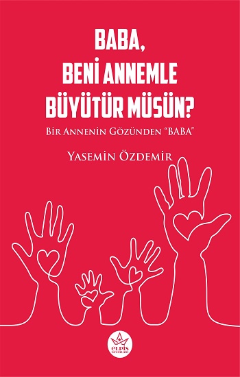 Baba, Beni Annemle Büyütür Müsün ?