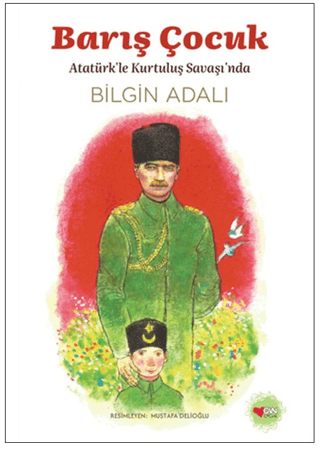 Barış Çocuk - Atatürk'le Kurtuluş Savaşı'nda