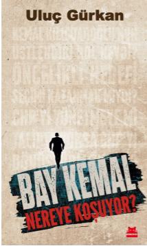 Bay Kemal Nereye Koşuyor?