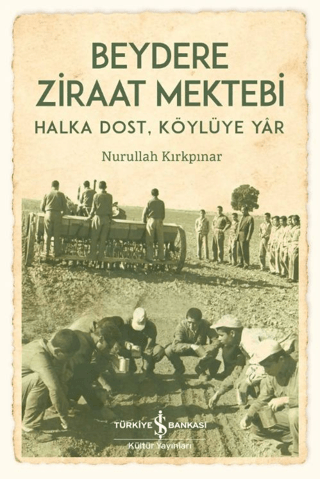 Beydere Ziraat Mektebi – Halka Dost, Köylüye Dair
