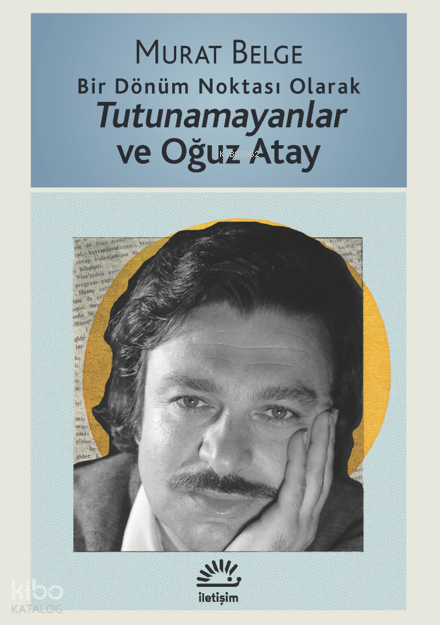 Bir Dönüm Noktası Olarak Tutunamayanlar ve Oğuz Atay
