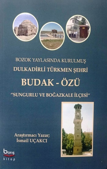 Bozok Yaylasinda Kurulmuş Dulkadirli Türkmen Şehri Budak Özü