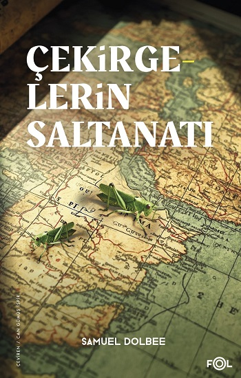 Çekirgelerin Saltanatı – Osmanlı’da Sınır, Çevre ve İktidar