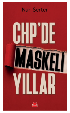 CHP’de Maskeli Yıllar
