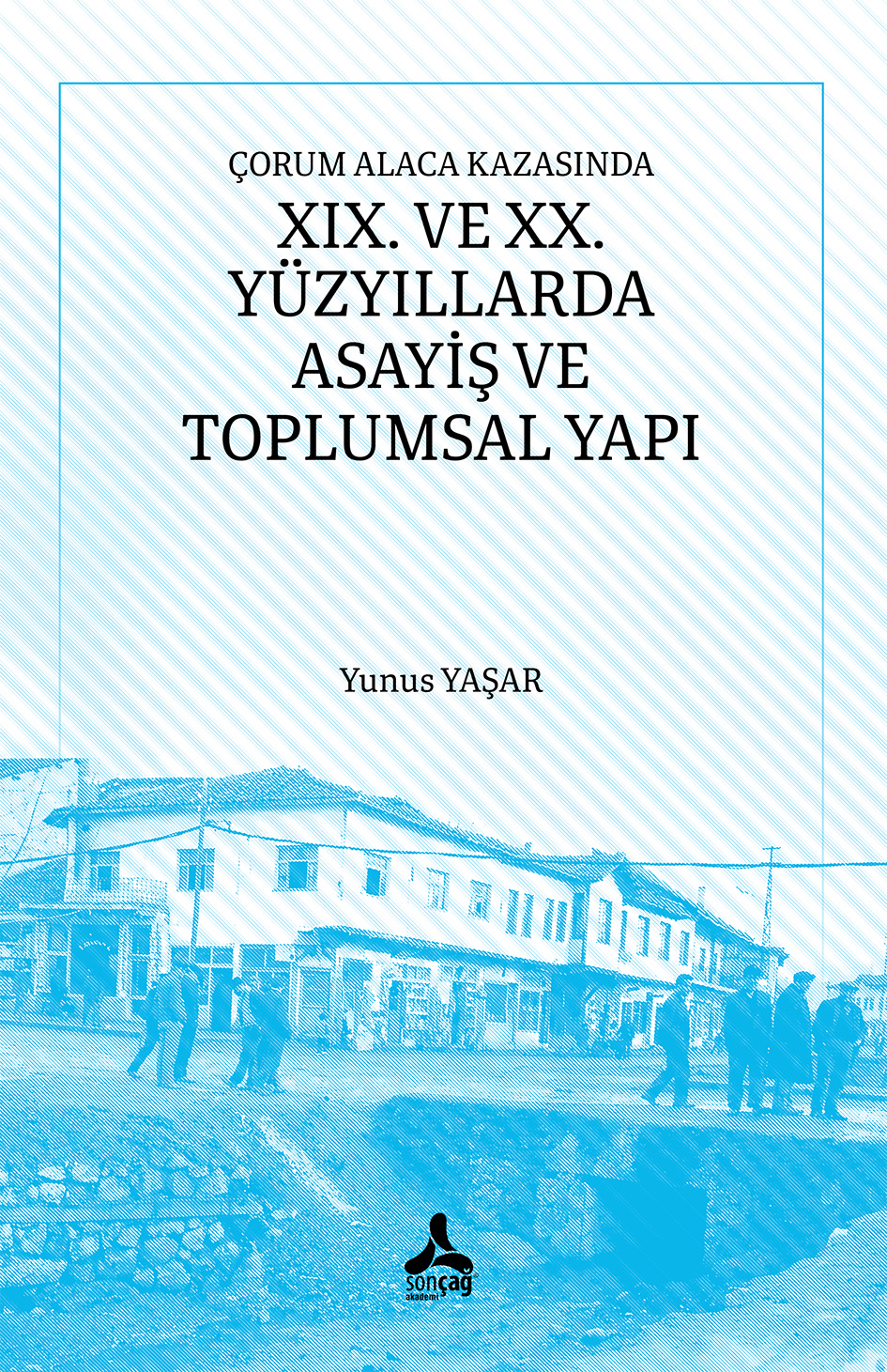 Çorum Alaca Kazasında XIX. Ve XX. Yüzyıllarda Asayiş Ve Toplumsal Yapı