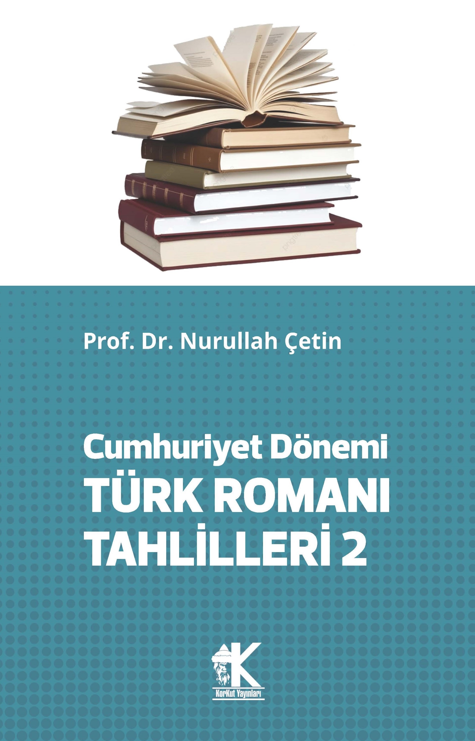Cumhuriyet Dönemi Türk Romanı Tahlilleri 2