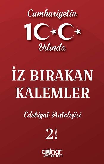 Cumhuriyetin 100. Yılında İz Bırakan Kalemler Edebiyat Antolojisi