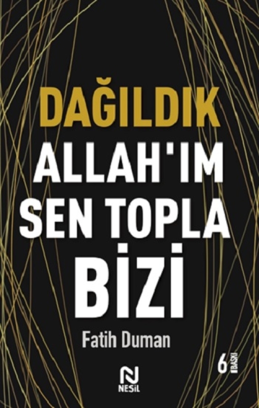 Dağıldık Allah’ım Sen Topla Bizi