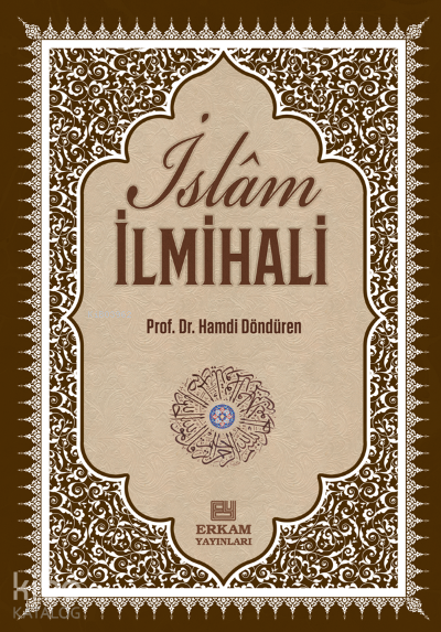 Delilleriyle İslam İlmihali;İnanç-İbadet-Günlük Hayat