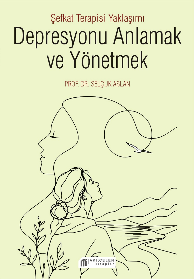 Depresyonu Anlamak ve Yönetmek - Şefkat Terapisi Yaklaşımı