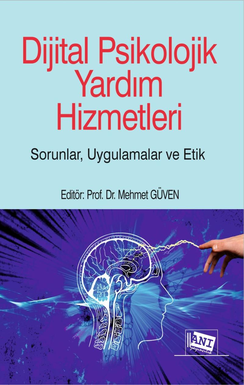 Dijital Psikolojik Yardım Hizmetleri Sorunlar, Uygulamalar, Etik