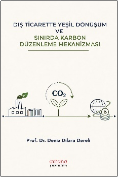 Dış Ticarette Yeşil Dönüşüm ve Sınırda Karbon Düzenleme Mekanizması