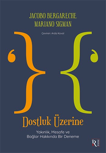 Dostluk Üzerine - Yakınlık, Mesafe ve Bağlar Hakkında Bir Deneme