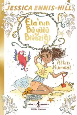Ela’nın Büyülü Bileziği – Altın Kumsal