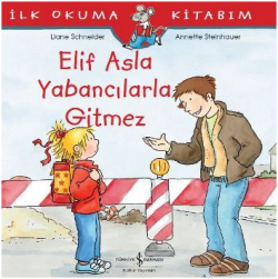 Elif Asla Yabancılarla Gitmez - İlk Okuma Kitabım