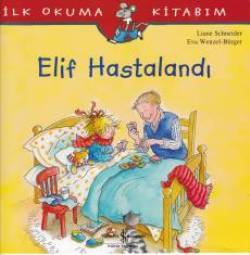 Elif Hastalandı - İlk Okuma Kitabım