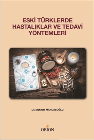 Eski Türklerde Hastalıklar ve Tedavi Yöntemleri