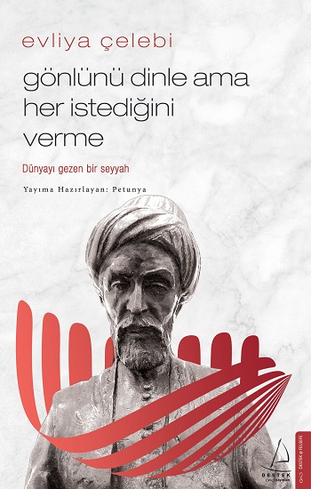 Evliya Çelebi-Gönlünü Dinle Ama Her İstediğini Verme