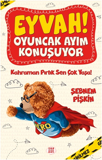 Eyvah ! Oyuncak Ayım Konuşuyor 2 – Kahraman Pirtik Sen Çok Yaşa!