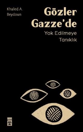 Gözler Gazze’de Yok Edilmeye Tanıklık