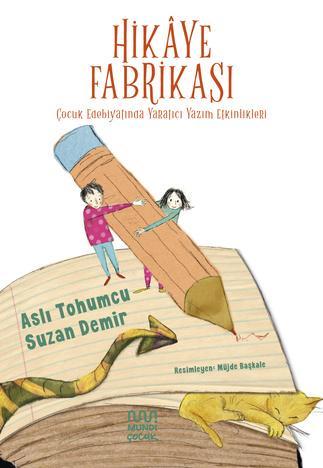 Hikaye Fabrikası: Çocuk Edebiyatında Yaratıcı Yazım Etkinlikleri