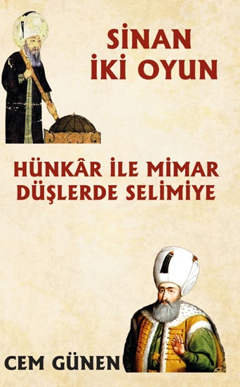 Hünkâr ile Mimar – Düşlerde Selimiye / Sinan 2 Oyun