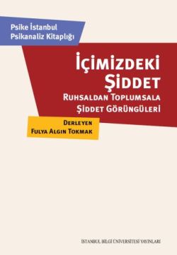 İçimizdeki Şiddet: Ruhsaldan Toplumsala Şiddet Görüntüleri