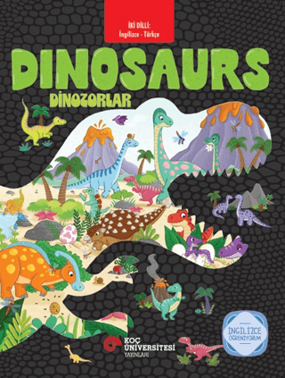 İki Dilli: İngilizce -Türkçe Dinosaurs / Dinozorlar İngilizce Öğreniyorum