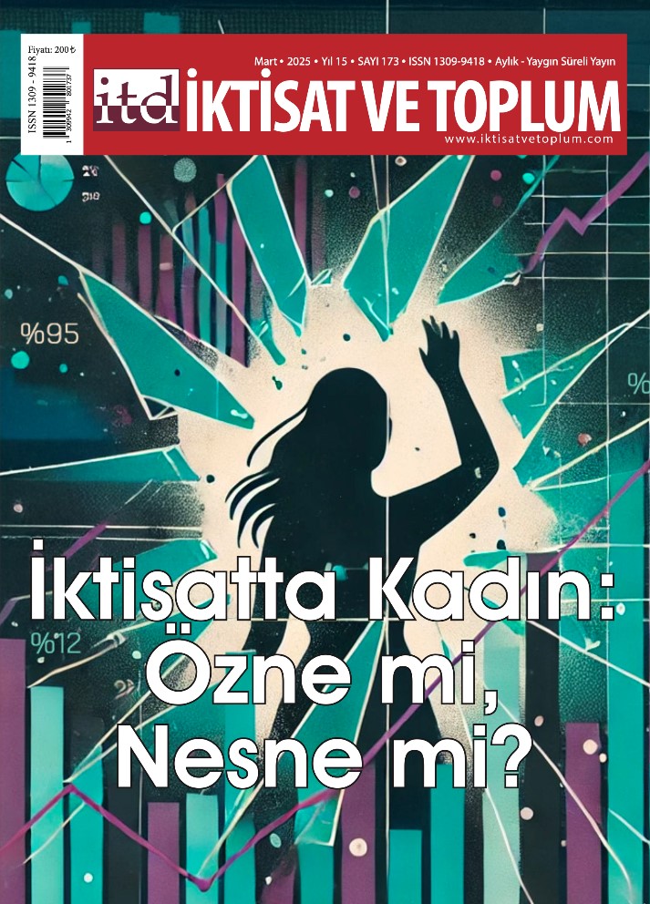 İktisat ve Toplum Dergisi 173. Sayı  İktisatta Kadın: Özne mi, Nesne mi?