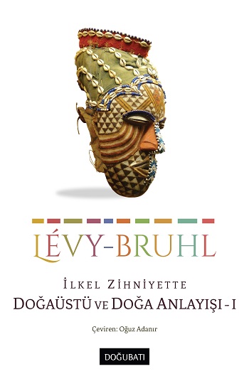 Ilkel Zihniyette Doğaüstü ve Doğa Anlayışı - I
